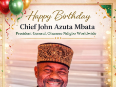 Ohanaeze Ndigbo Worldwide Celebrates Senator John Azuta Mbata at 66 Chief John Azuta Mbata, President General Ohaneze Ndigbo Worldwide