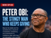 Peter Obi: The Stingy Man Who Keeps Giving