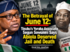 The Betrayal of June 12: Tinubu’s Yoruba Associate Segun Sowunmi Says Abiola Deserved Jail and Death — Great Imo Jonathan